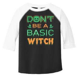 Don't Be A Basic Witch Toddler Fine Jersey T-Shirt