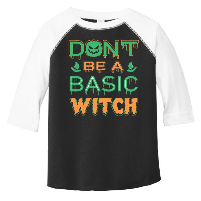 Don't Be A Basic Witch Toddler Fine Jersey T-Shirt