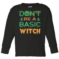 Don't Be A Basic Witch Toddler Long Sleeve Shirt