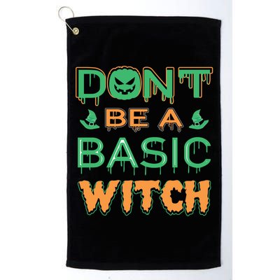 Don't Be A Basic Witch Golf Towel