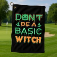 Don't Be A Basic Witch Golf Towel