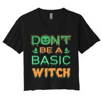 Don't Be A Basic Witch Crop Top
