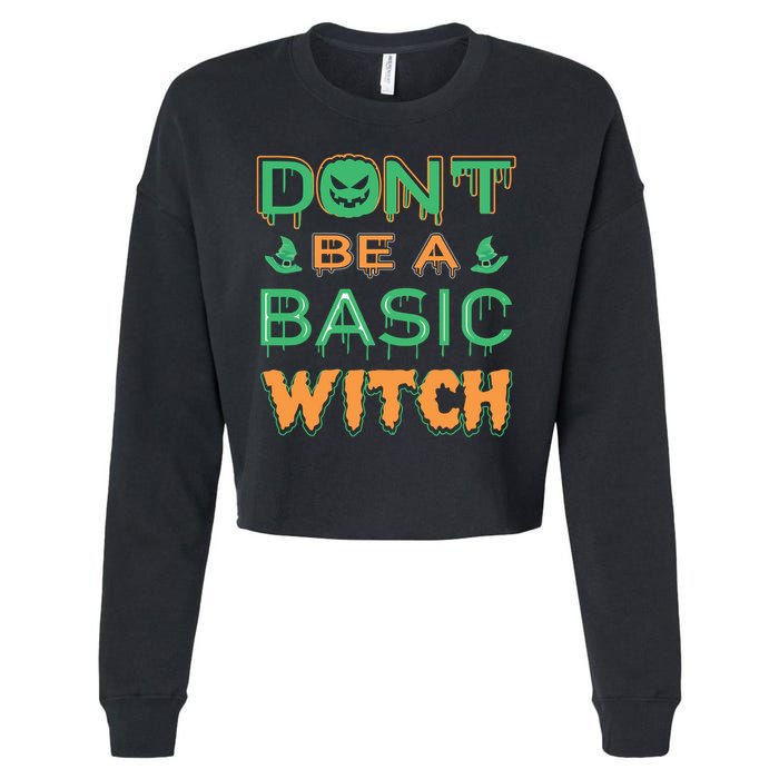 Don't Be A Basic Witch Cropped Pullover Crew