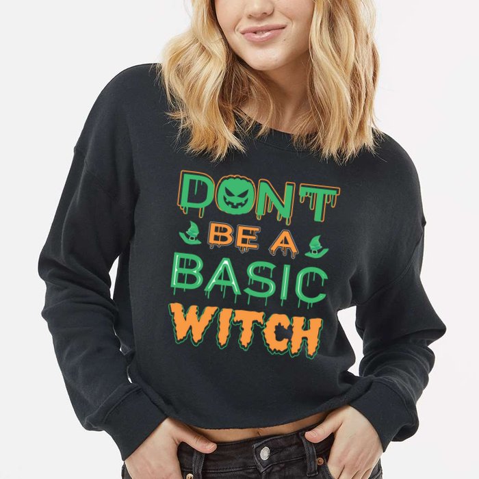 Don't Be A Basic Witch Cropped Pullover Crew