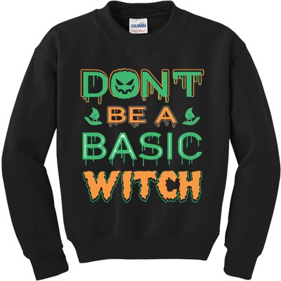 Don't Be A Basic Witch Kids Sweatshirt