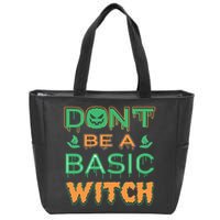 Don't Be A Basic Witch Zip Tote Bag