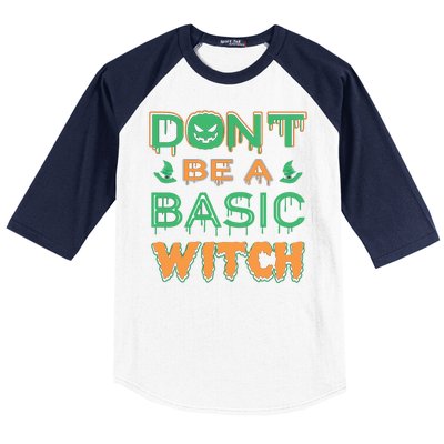 Don't Be A Basic Witch Baseball Sleeve Shirt