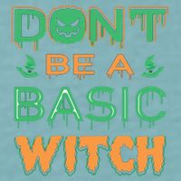 Don't Be A Basic Witch Sueded Cloud Jersey T-Shirt