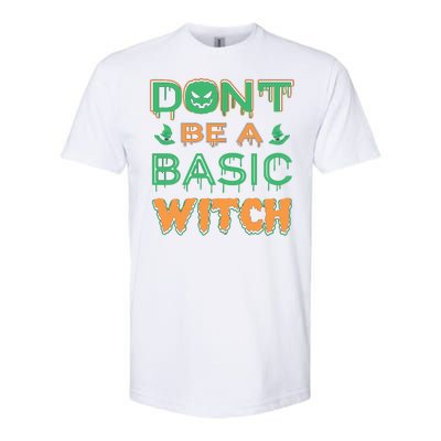 Don't Be A Basic Witch Softstyle® CVC T-Shirt