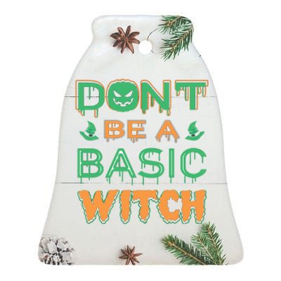 Don't Be A Basic Witch Ceramic Bell Ornament