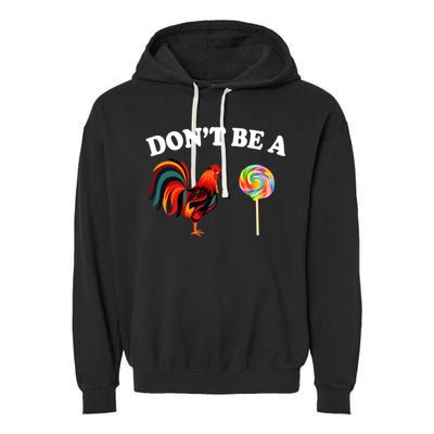 Don't Be A Chicken Lollipop Garment-Dyed Fleece Hoodie