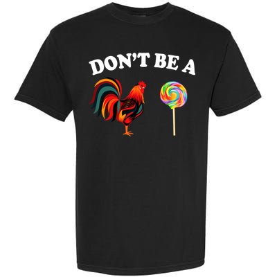 Don't Be A Chicken Lollipop Garment-Dyed Heavyweight T-Shirt
