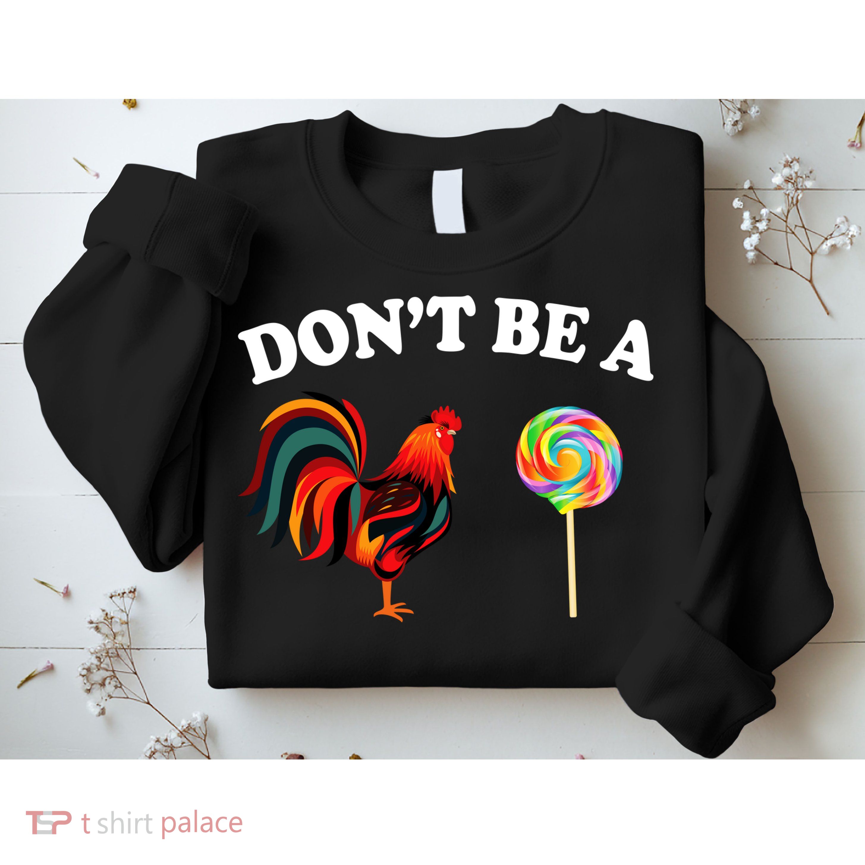 Don't Be A Chicken Lollipop Sweatshirt