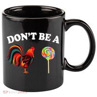 Don't Be A Chicken Lollipop 11oz C Handle Ceramic Mug