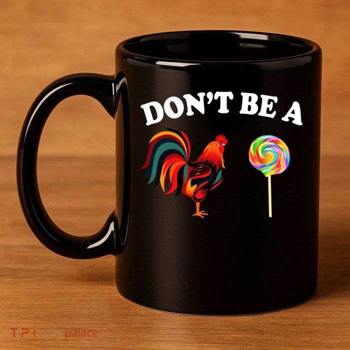 Don't Be A Chicken Lollipop 11oz C Handle Ceramic Mug