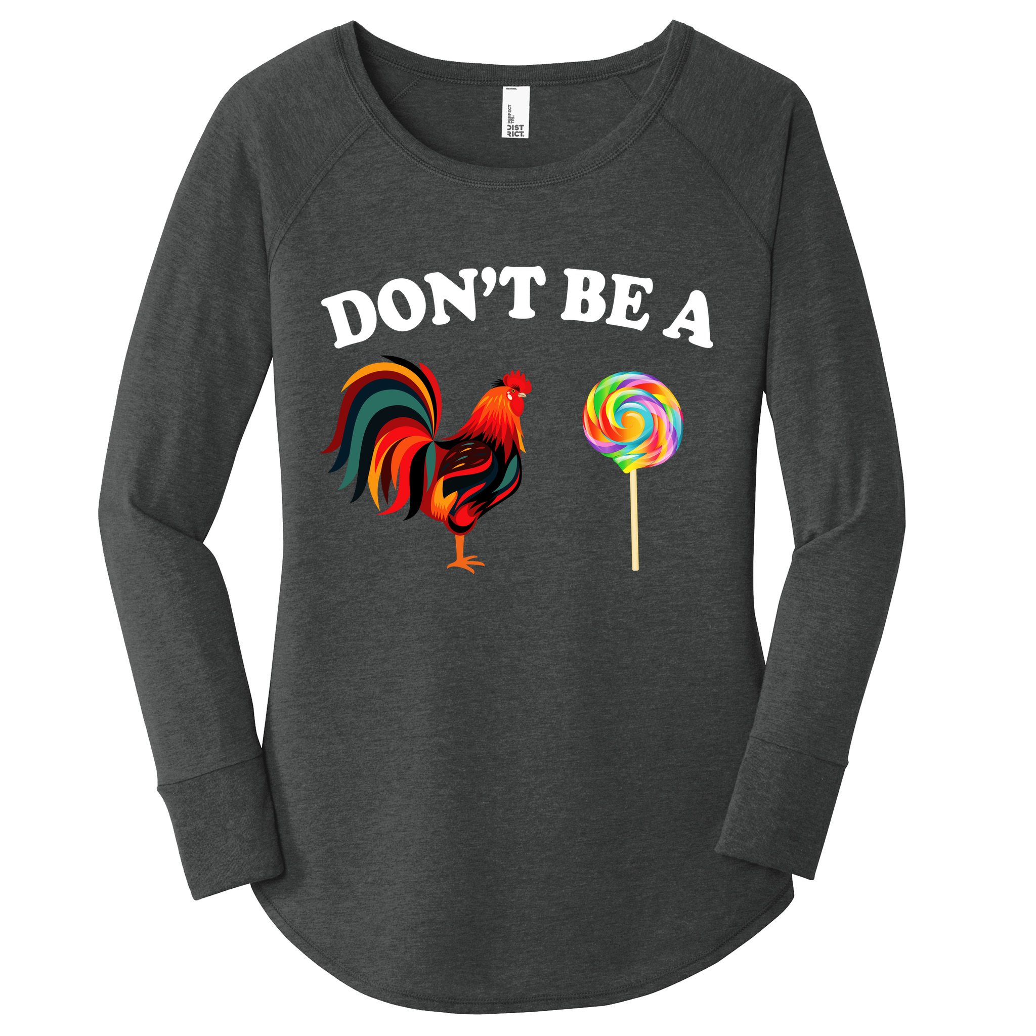 Don't Be A Chicken Lollipop Women's Perfect Tri Tunic Long Sleeve Shirt