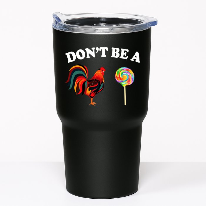 Don't Be A Chicken Lollipop Tumbler