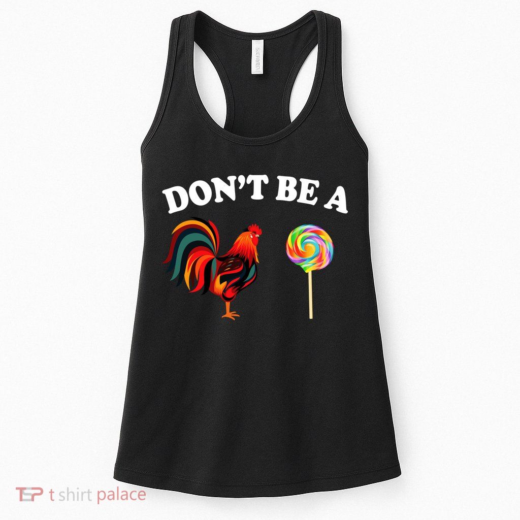 Don't Be A Chicken Lollipop Womens Tank Top