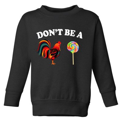 Don't Be A Chicken Lollipop Toddler Sweatshirt