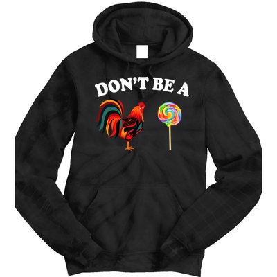 Don't Be A Chicken Lollipop Tie Dye Hoodie