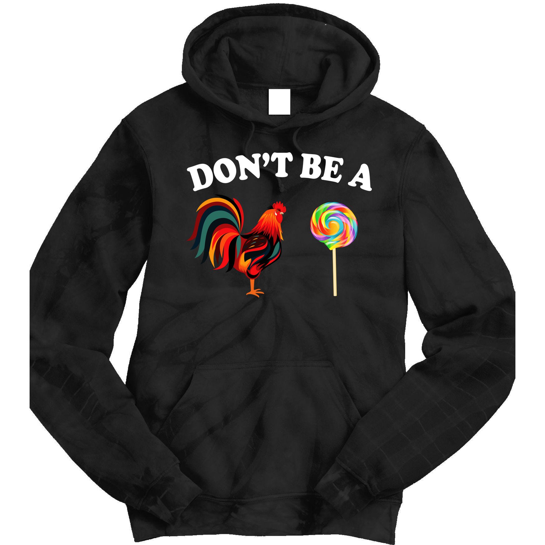 Don't Be A Chicken Lollipop Tie Dye Hoodie