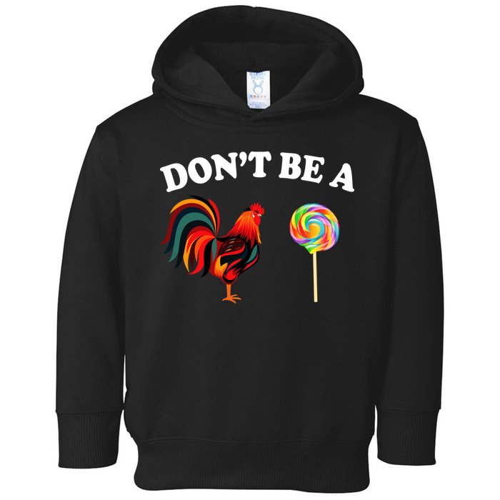 Don't Be A Chicken Lollipop Toddler Hoodie