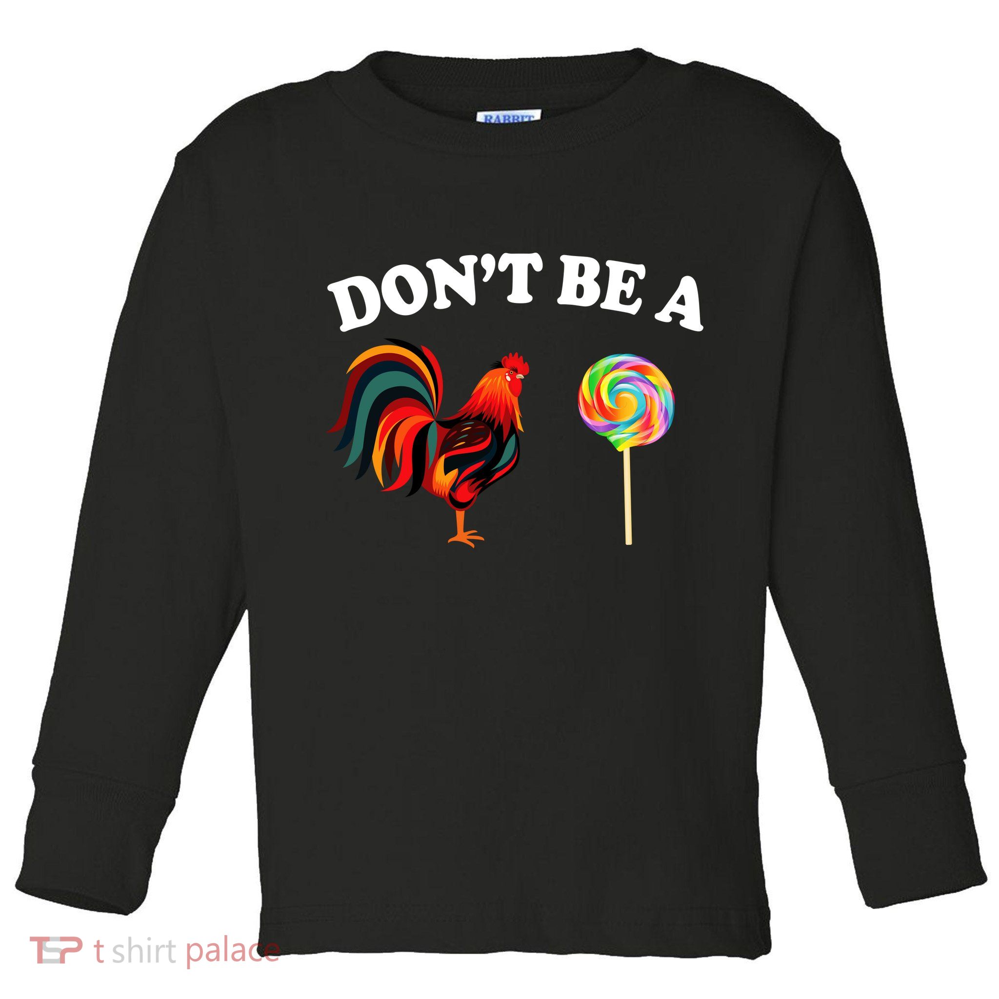 Don't Be A Chicken Lollipop Toddler Long Sleeve Shirt