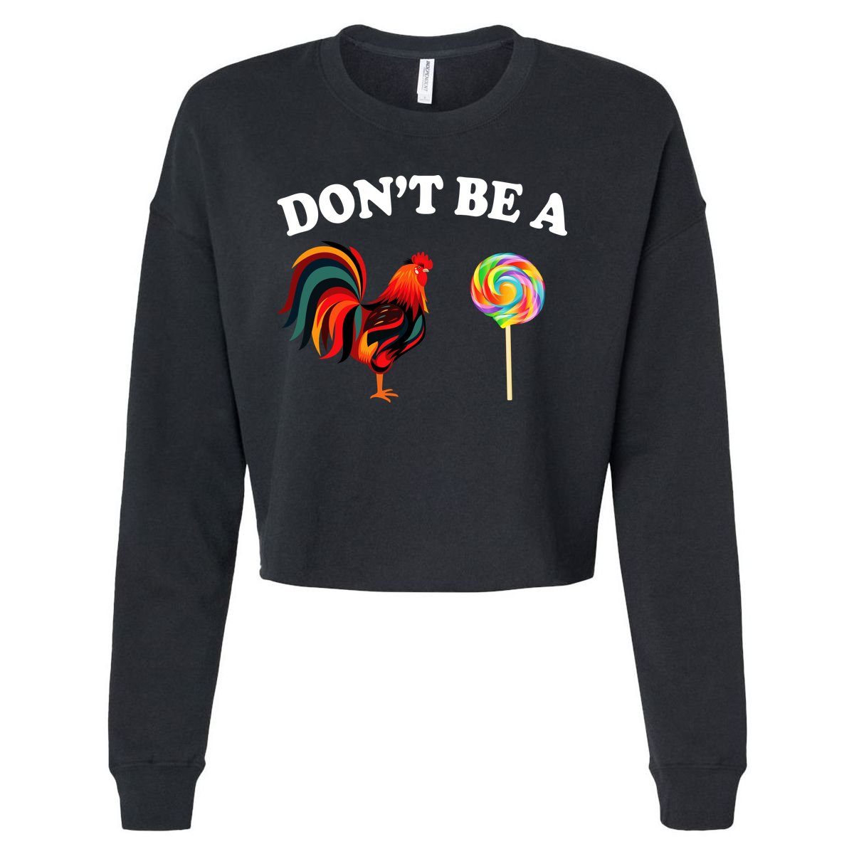 Don't Be A Chicken Lollipop Cropped Pullover Crew