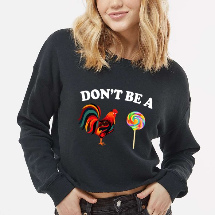 Don't Be A Chicken Lollipop Cropped Pullover Crew