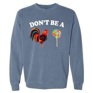 Don't Be A Chicken Lollipop Garment-Dyed Sweatshirt