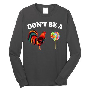 Don't Be A Chicken Lollipop Long Sleeve Shirt