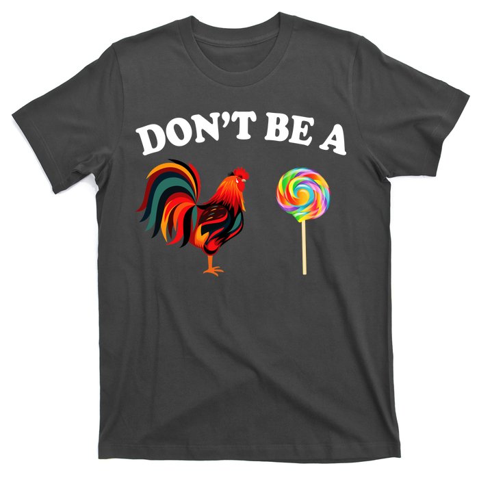 Don't Be A Chicken Lollipop T-Shirt