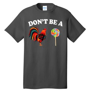 Don't Be A Chicken Lollipop Tall T-Shirt