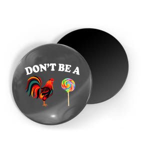 Don't Be A Chicken Lollipop Magnet