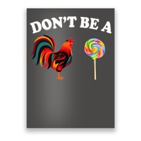 Don't Be A Chicken Lollipop Poster