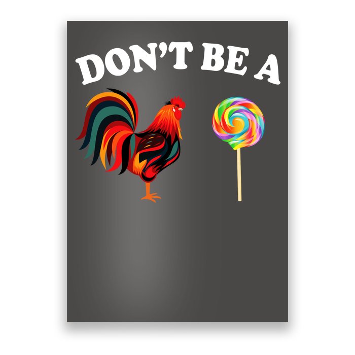 Don't Be A Chicken Lollipop Poster