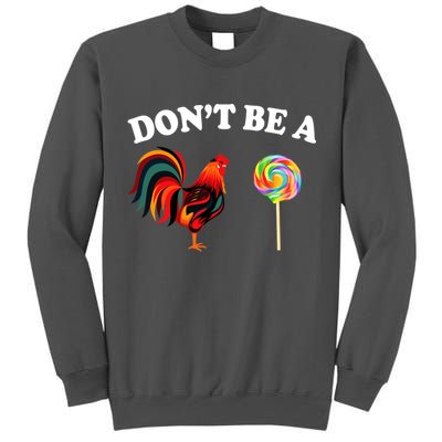 Don't Be A Chicken Lollipop Tall Sweatshirt