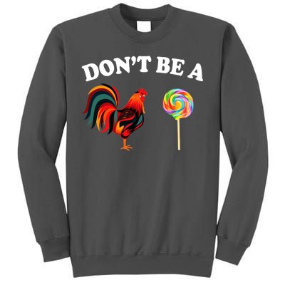 Don't Be A Chicken Lollipop Tall Sweatshirt