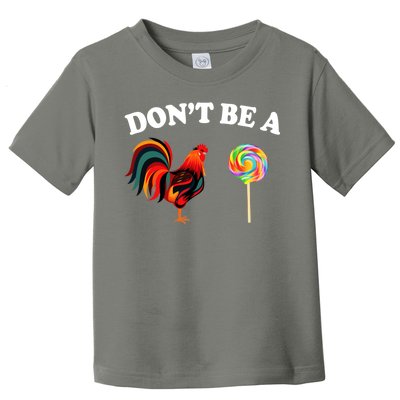 Don't Be A Chicken Lollipop Toddler T-Shirt