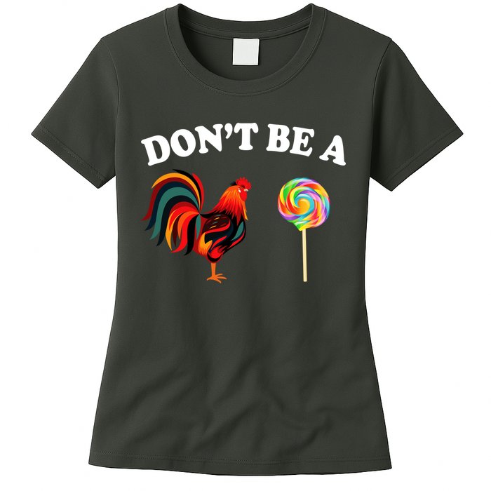Don't Be A Chicken Lollipop Womens T-Shirt