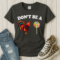 Don't Be A Chicken Lollipop Womens T-Shirt