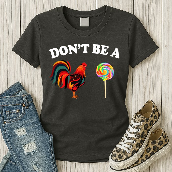 Don't Be A Chicken Lollipop Womens T-Shirt