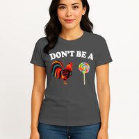 Don't Be A Chicken Lollipop Womens T-Shirt