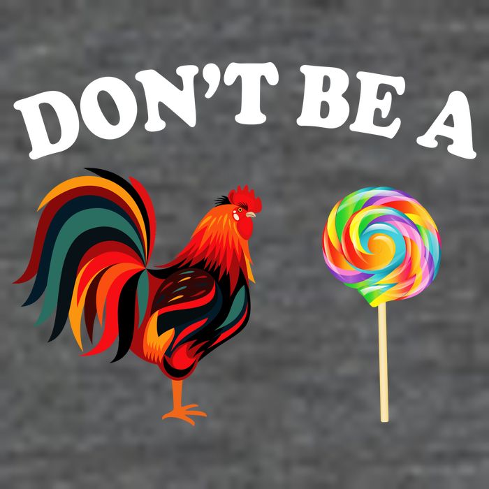 Don't Be A Chicken Lollipop Womens T-Shirt