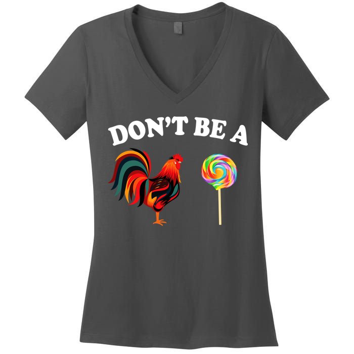 Don't Be A Chicken Lollipop Women's V-Neck T-Shirt