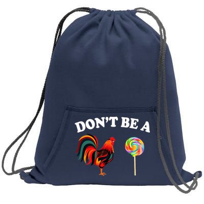 Don't Be A Chicken Lollipop Sweatshirt Cinch Pack Bag