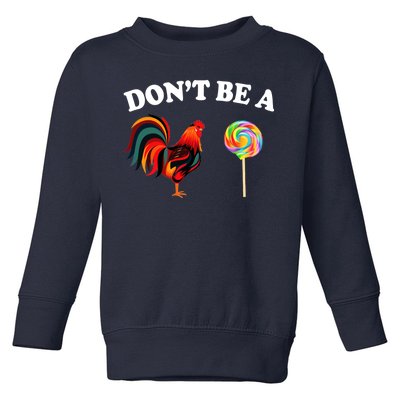 Don't Be A Chicken Lollipop Toddler Sweatshirt