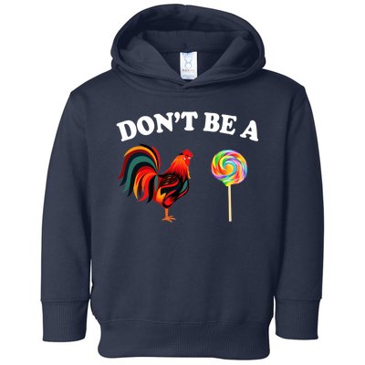 Don't Be A Chicken Lollipop Toddler Hoodie