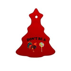 Don't Be A Chicken Lollipop Ceramic Tree Ornament