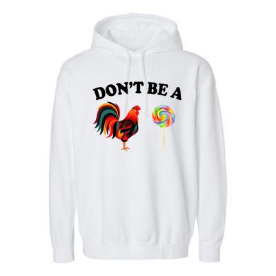 Don't Be A Chicken Lollipop Garment-Dyed Fleece Hoodie